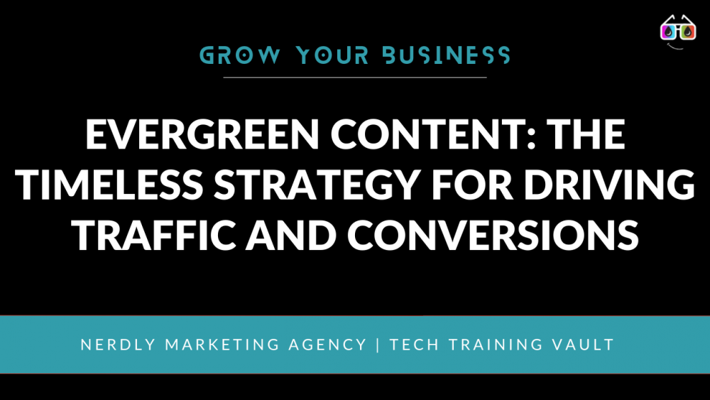 Evergreen Content: The Timeless Strategy for Driving Traffic and Conversions